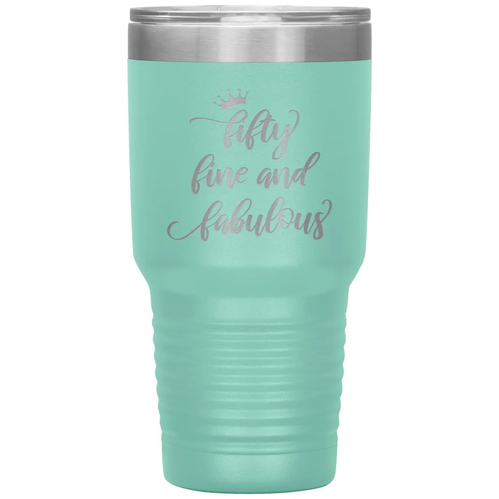 50th Birthday for Women Fifty Fine And Fabulous Laser Etched 30oz Stainless Steel Tumbler