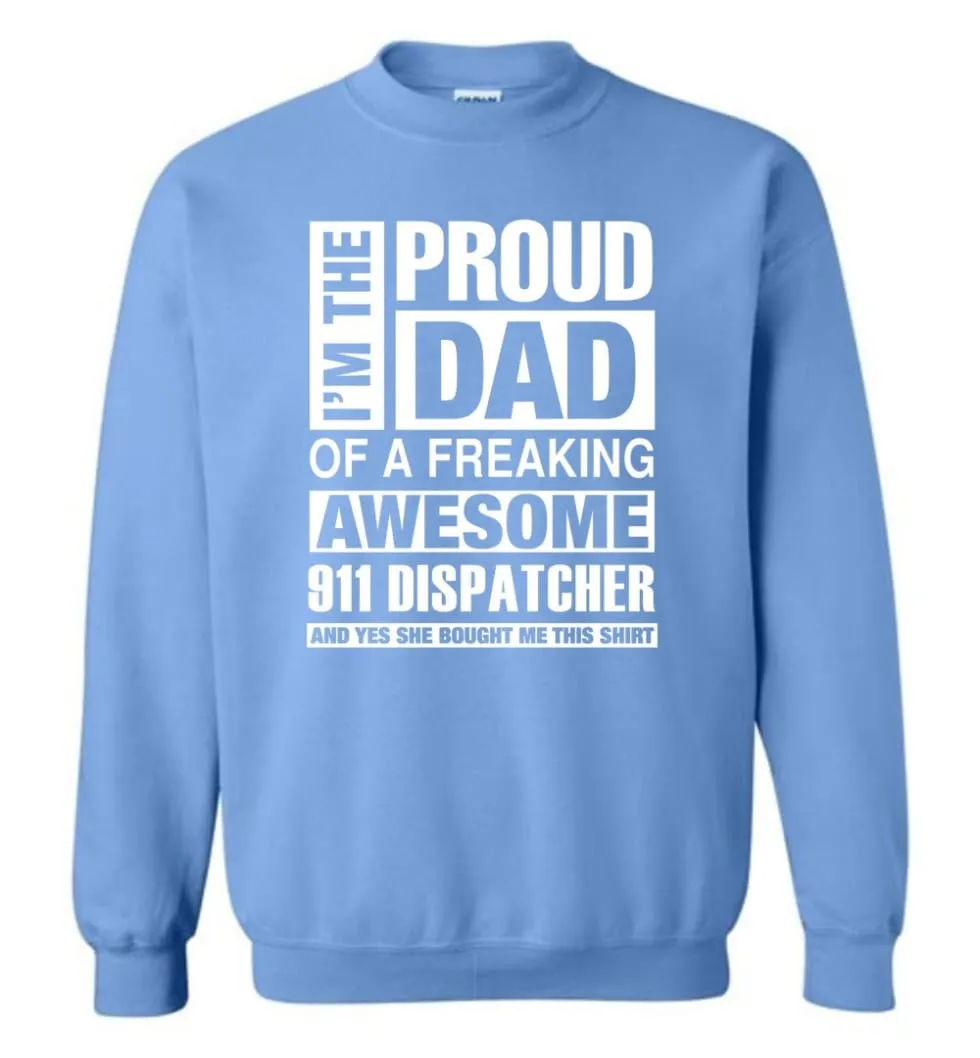 911 Dispatcher Dad Shirt Proud Dad Of Awesome And She Bought Me This Sweatshirt