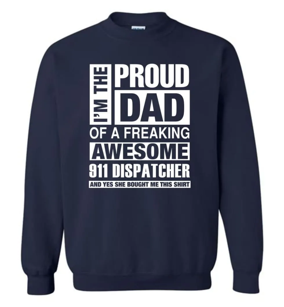 911 Dispatcher Dad Shirt Proud Dad Of Awesome And She Bought Me This Sweatshirt