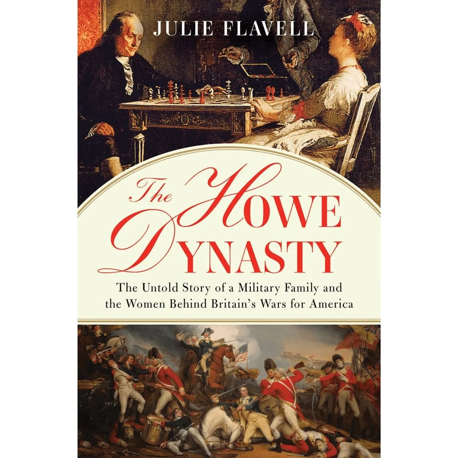 The Howe Dynasty: The Untold Story of a Military Family and the Women Behind Britain's Wars for America